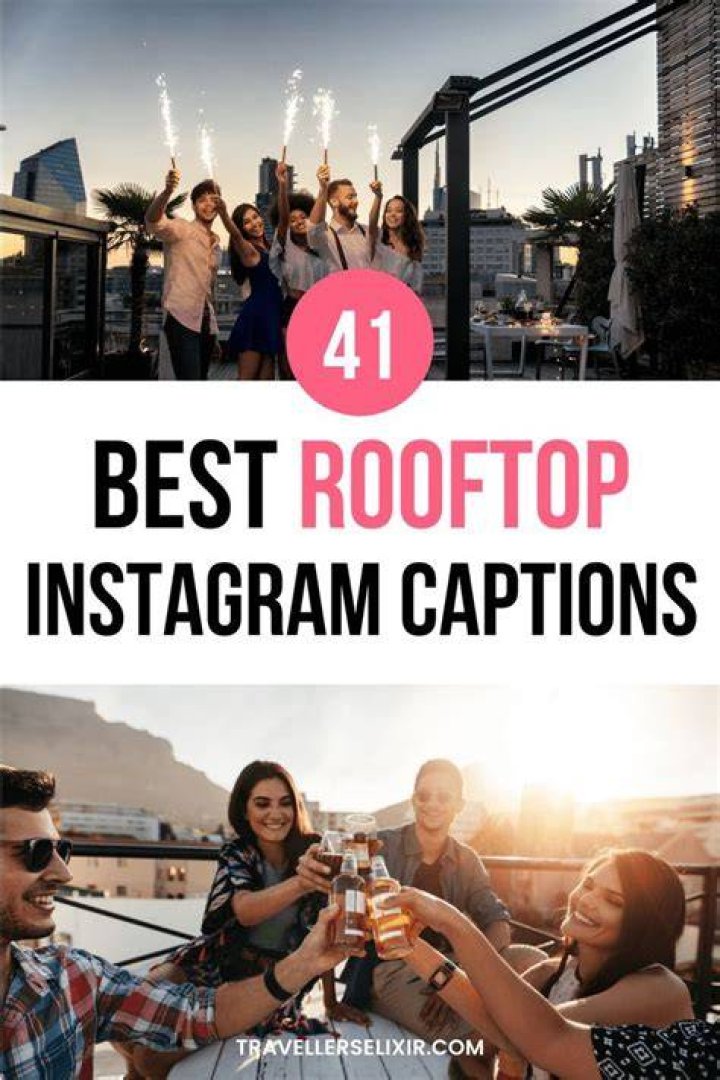 41 Best Rooftop Captions For Instagram Puns, Quotes & Short Captions