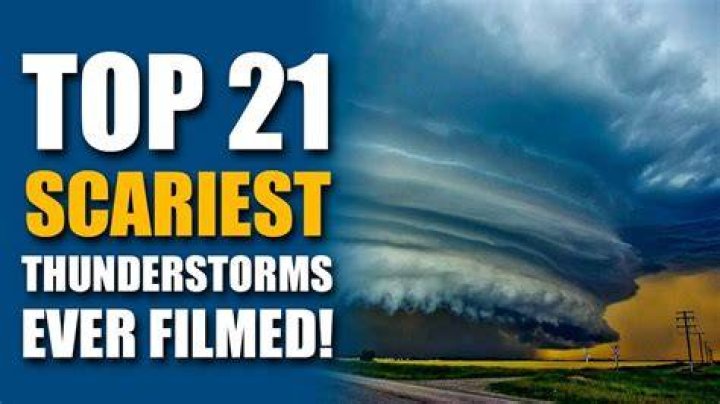 Top 21 Scariest Thunderstorms Ever Filmed Thunderstorm Video And